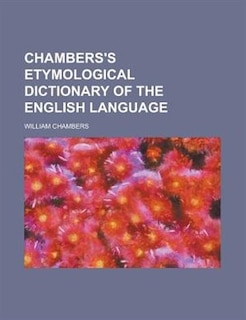 Chambers's etymological dictionary of the English language