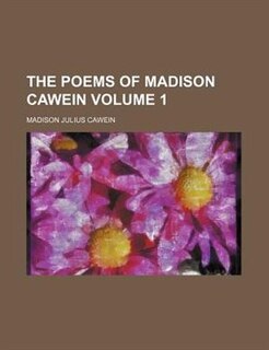 Front cover_The Poems of Madison Cawein Volume 1