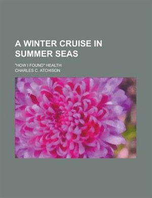 Front cover_A Winter Cruise In Summer Seas; How I Found Health