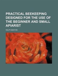 Front cover_Practical beekeeping designed for the use of the beginner and small apiarist