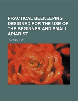 Front cover_Practical beekeeping designed for the use of the beginner and small apiarist