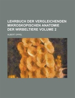 Front cover_Lehrbuch der vergleichenden mikroskopischen Anatomie der Wirbeltiere Volume 2