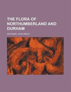 The flora of Northumberland and Durham