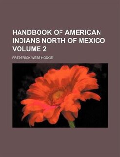 Handbook of American Indians North of Mexico Volume 2