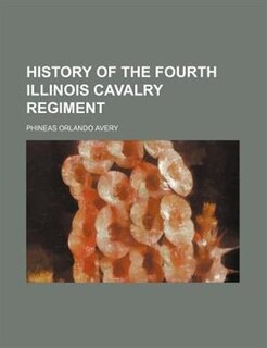 History of the Fourth Illinois cavalry regiment