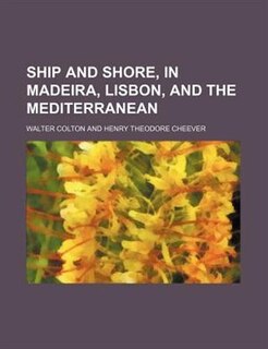 Ship and shore, in Madeira, Lisbon, and the Mediterranean