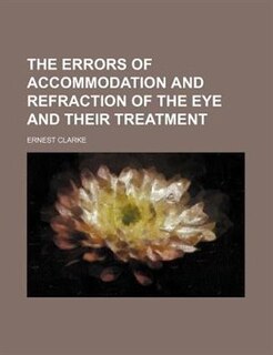 Front cover_The Errors of accommodation and refraction of the eye and their treatment