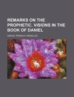 Front cover_Remarks on the Prophetic. Visions in the Book of Daniel