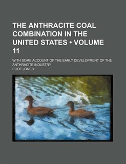 Front cover_The Anthracite Coal Combination in the United States (Volume 11); With Some Account of the Early Development of the Anthracite Industry