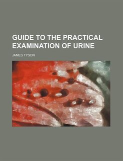 Guide to the Practical Examination of Urine