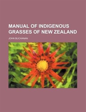 Manual of Indigenous Grasses of New Zealand