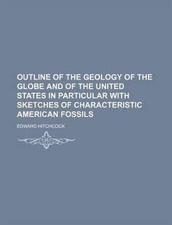 Front cover_Outline of the Geology of the Globe and of the United States in Particular With Sketches of Characteristic American Fossils