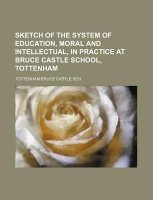Front cover_Sketch of the System of Education, Moral and Intellectual, in Practice at Bruce Castle School, Tottenham