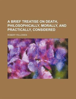 Front cover_A Brief Treatise on Death, Philosophically, Morally, and Practically, Considered