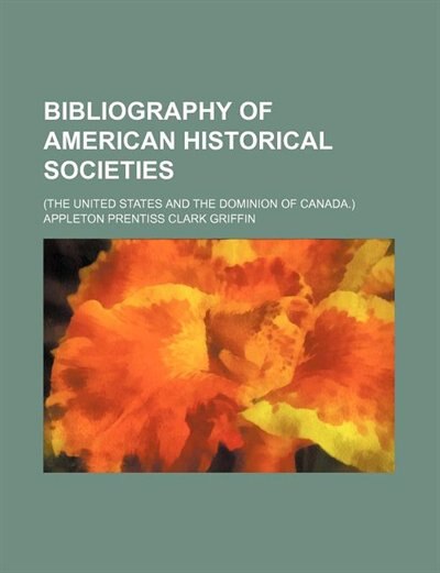 Front cover_Bibliography of American Historical Societies; (The United States and the Dominion of Canada.)