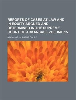 Couverture_Reports of Cases at Law and in Equity Argued and Determined in the Supreme Court of Arkansas (Volume 15 )