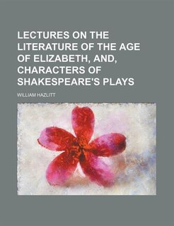 Couverture_Lectures on the Literature of the Age of Elizabeth, And, Characters of Shakespeare's Plays
