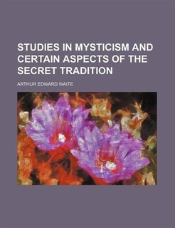 Couverture_Studies in Mysticism and Certain Aspects of the Secret Tradition