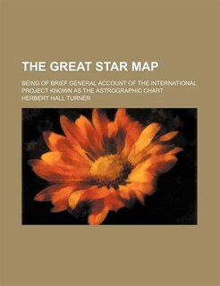 Front cover_The Great Star Map; Being of Brief General Account of the International Project Known as the Astrographic Chart
