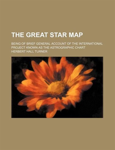 Front cover_The Great Star Map; Being of Brief General Account of the International Project Known as the Astrographic Chart