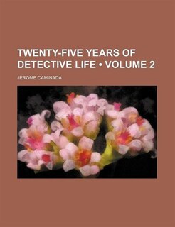 Twenty-five Years Of Detective Life (volume 2)