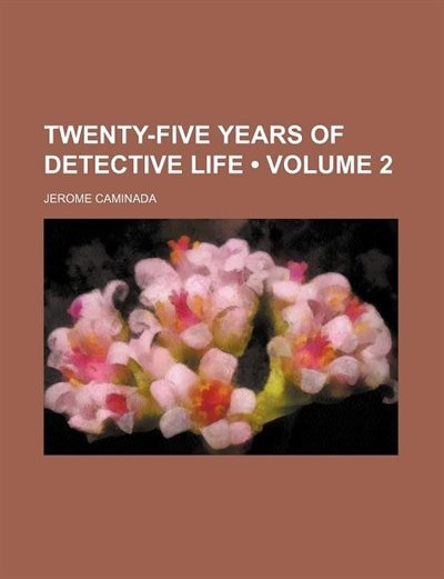 Twenty-five Years Of Detective Life (volume 2)