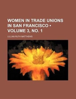Couverture_Women in Trade Unions in San Francisco (Volume 3, no. 1)