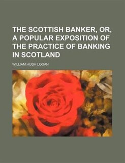 Couverture_The Scottish Banker, Or, a Popular Exposition of the Practice of Banking in Scotland