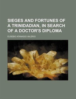 Couverture_Sieges and Fortunes of a Trinidadian, in Search of a Doctor's Diploma