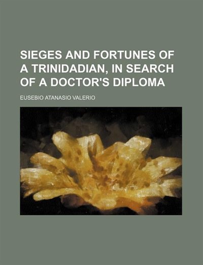 Couverture_Sieges and Fortunes of a Trinidadian, in Search of a Doctor's Diploma