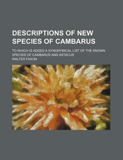 Descriptions of New Species of Cambarus; To Which Is Added a Synonymical List of the Known Species of Cambarus and Astacus