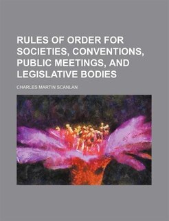 Couverture_Rules of Order for Societies, Conventions, Public Meetings, and Legislative Bodies