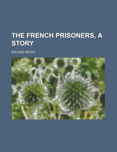 Front cover_The French Prisoners, a Story