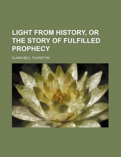 Couverture_Light from History, or the Story of Fulfilled Prophecy