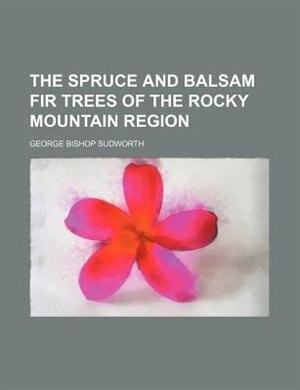 Front cover_The spruce and balsam fir trees of the Rocky Mountain region
