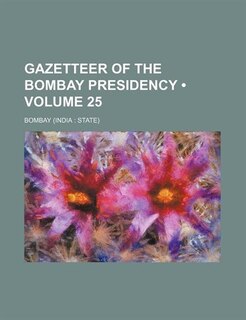 Front cover_Gazetteer of the Bombay Presidency (Volume 25 )