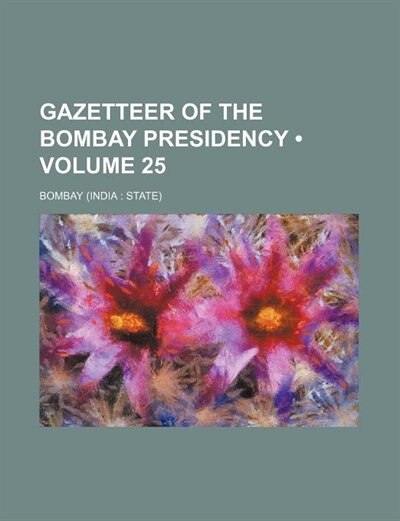 Front cover_Gazetteer of the Bombay Presidency (Volume 25 )