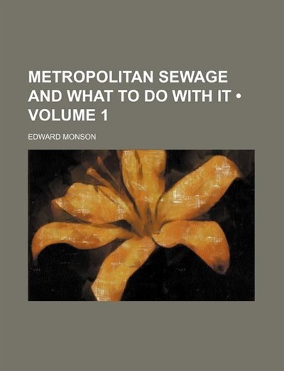 Front cover_Metropolitan sewage and what to do with it (Volume 1)