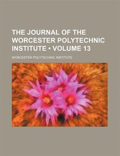 Front cover_The Journal of the Worcester Polytechnic Institute (Volume 13)