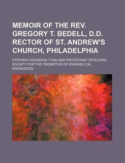 Couverture_Memoir of the Rev. Gregory T. Bedell, D.D. Rector of St. Andrew's Church, Philadelphia