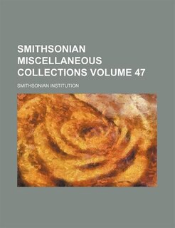 Front cover_Smithsonian miscellaneous collections Volume 47