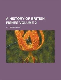 A history of British fishes Volume 2