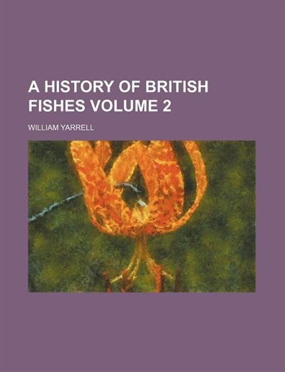 A history of British fishes Volume 2