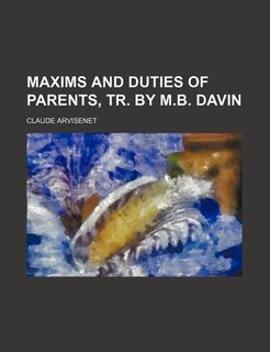 Maxims and duties of parents, tr. by M.B. Davin