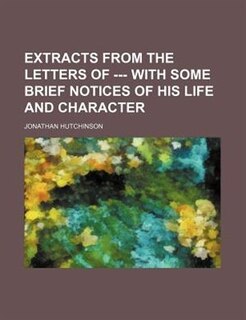 Front cover_Extracts from the letters of --- with some brief notices of his life and character