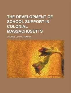 The development of school support in colonial Massachusetts