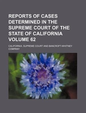 Couverture_Reports of cases determined in the Supreme Court of the State of California Volume 62