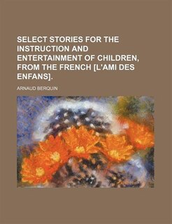 Couverture_Select stories for the instruction and entertainment of children, from the French [L'ami des enfans].