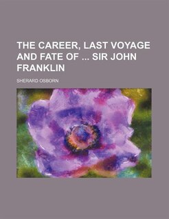 Front cover_The career, last voyage and fate of  sir John Franklin