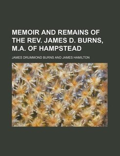 Couverture_Memoir and remains of the Rev. James D. Burns, M.A. of Hampstead